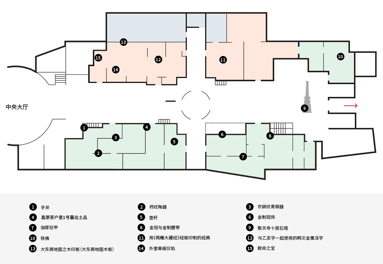 精品30選 1F
1 手斧
2 栉纹陶器
3 农耕纹青铜器
4 昌原茶户里1号墓出土品
5 “壶杅”铭青铜盒
6 金制冠饰
7 伽倻铠甲
8 金冠与金制腰带
9 敬天寺十层石塔
10 铁佛
11 用《再雕大藏经》经板印制的经典
12 与乙亥字一起使用的韩文金属活字
13 大东舆地图木板
14 外奎章阁仪轨
15 敕命之宝